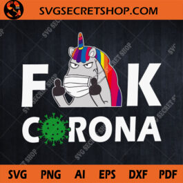Unicorn Fuck Corona SVG, Unicorn SVG, Coronavirus SVG, Covid19 SVG, Fuck Corona SVG
