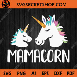 Mamacorn SVG, Unicorn SVG, Mom SVG, Mother's Day SVG, Mama SVG