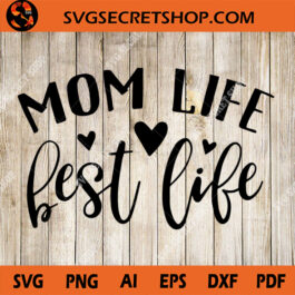 Mom Life Best Life SVG