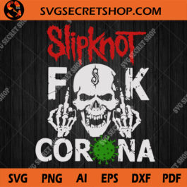 Slipknot Fuck Corona SVG, Slipknot SVG, Fuck Corona SVG, Coronavirus SVG, Covid19 SVG, Slipknot Logo SVG