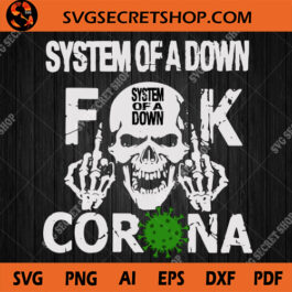 System OF A Down Fuck Corona SVG