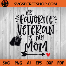My Favorite Veteran Is My Mom SVG