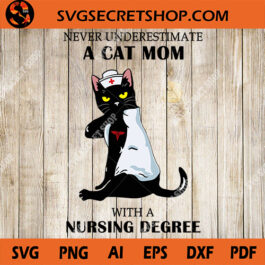 Never underestimate A Cat Mom With A Nursing Degree SVG