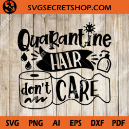Quarantine Hair Don't Care SVG
