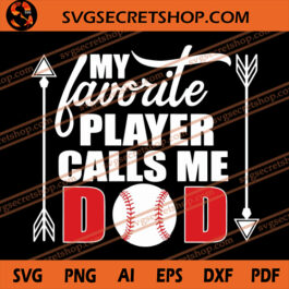 My Favorite Player Calls Me Dad SVG, Dad SVG, Baseball SVG, Father's Day SVG