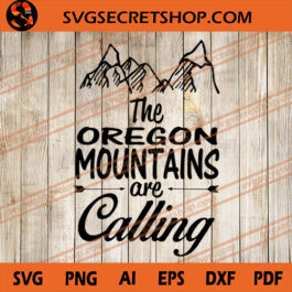 The Oregon Mountains Are Calling SVG