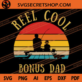 Reel Cool Bonus Dad SVG, Dad SVG, Fishing SVG, Father's Day SVG