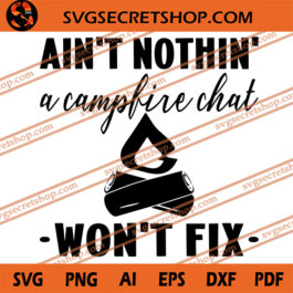 Ain't Nothin' A Campfire Chat Won't Fix SVG