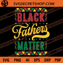 Black Fathers Matter SVG