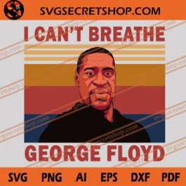 I Can't Breathe George Floyd SVG