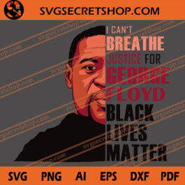 I Can't Breathe Justice For George Floyd Black Lives Matter SVG