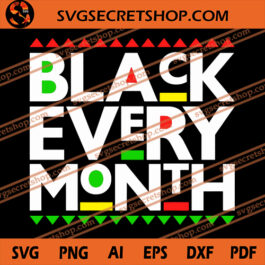 Black Every Month SVG, Black Lives Matter SVG, Font Color SVG