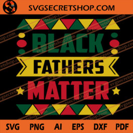 Black Fathers Matter SVG