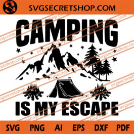 Camping Is My Escape SVG