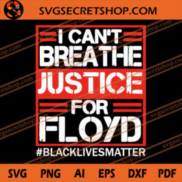 I Can't Breathe Justice For Floyd SVG