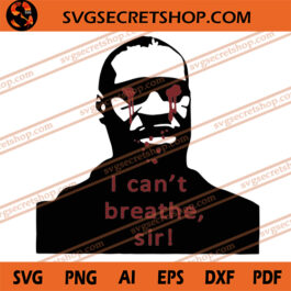 I Can't Breathe Sir SVG