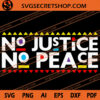 No Justice No Peace SVG, Black Lives Matter SVG, Font Color SVG, Justice For George Floyd SVG 1 No Justice No Peace SVG