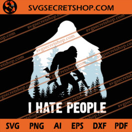 Bigfoot I Hate People SVG, Bigfoot SVG, Bigfoot With Gun SVG
