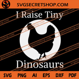 I Raise Tiny Dinosaurs SVG