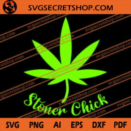 Stoner Chick SVG, Cannabis SVG, Dope SVG, Weed SVG, Chick SVG