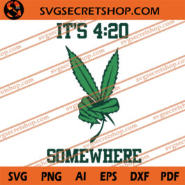 It's 420 Somewhere SVG, Cannabis SVG, Dope SVG, Weed SVG, Peace Sign Hand SVG