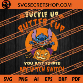 Buckle Uo Butter Cup You Just Flipped My Witch Switch SVG, Halloween SVG, Witch SVG, Stitch SVG