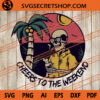 Cheers To The Weekend SVG, Skeleton SVG, Summer SVG, Holiday SVG