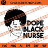 Dope Black Nurse SVG