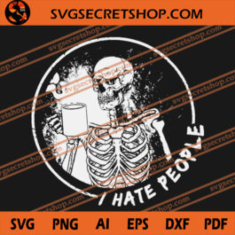 I Hate People SVG, Halloween SVG, Skeleton SVG, Coffee SVG