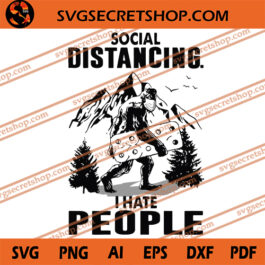 Social Distancing I Hate People SVG, Bigfoot SVG, Social Distance SVG