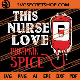This Nurse Love Pumpkin Spice SVG