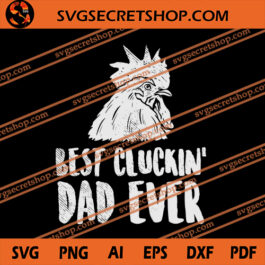 Best Cluckin' Dad Ever SVG