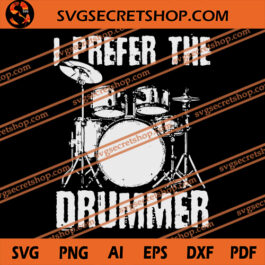 I Prefer The Drummer SVG