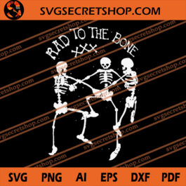 Rad To The Bone SVG, Halloween SVG, Skeleton SVG, Bone SVG
