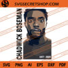 Chadwick Boseman 1977 - 2020 SVG, Wakanda Forever SVG, Rip Chadwick Boseman SVG 2 Chadwick Boseman 1977 2020 3