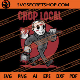 Chop Local SVG, Horror Movie Character SVG, Jason Voorhees SVG SVG