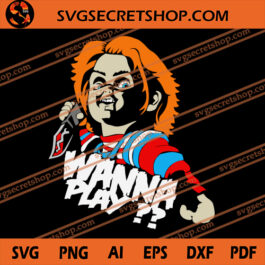 Chucky Wanna Play SVG, Child&rsquo;s Play SVG, Chucky SVG, Horror Movie SVG
