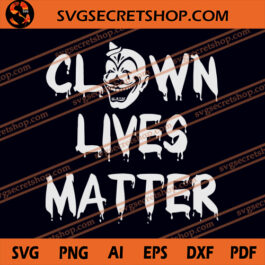 Clown Lives Matter SVG, Halloween SVG, Clown SVG
