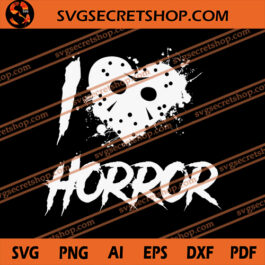I Love Horror SVG, Horror SVG, Jason SVG, Horror Movie SVG
