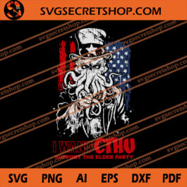 I Want Cthu Support The Elder Party SVG, American SVG