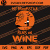 My Broomstick Runs On Wine SVG