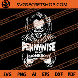 Pennywise Is My Homeboy SVG, Pennywise SVG, Halloween SVG