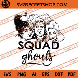 Squad Ghouls SVG, Hocus Pocus SVG, Sanderson Sister SVG, Ghoul SVG