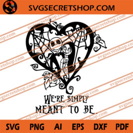 We're Simply Meant To Be SVG, Jack Skellington SVG, Nightmare Before Christmas SVG, Sally SVG