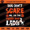 You Don't Scare Me I'm The Crazy Dog Lady SVG