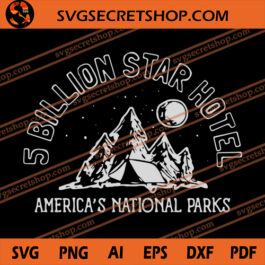5 Billion Star Hotel America's National Parks SVG, Camping SVG