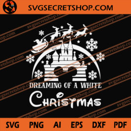 Dreaming Of A White Christmas SVG, Disney SVG, Christmas SVG