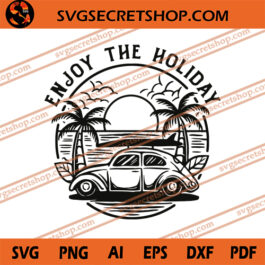 Enjoy The Holiday SVG, Holiday SVG, Summer SVG