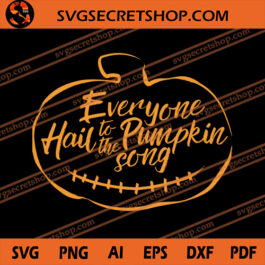 Everyone Hail To The Pumpkin Song SVG