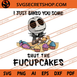 I Just Baked You Some Shut The Fucupcakes SVG, Halloween SVG